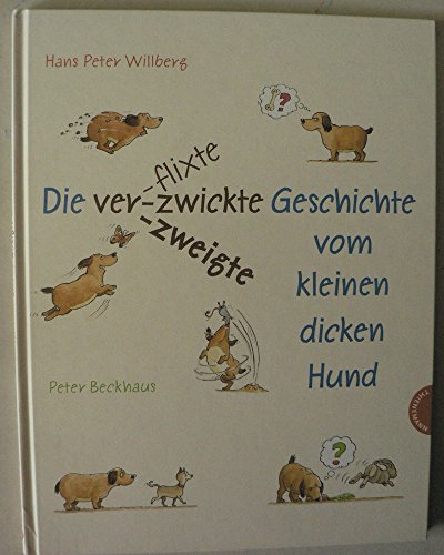 Beispielbild fr Die verflixte-zwickte-zweigte Geschichte vom kleinen dicken Hund zum Verkauf von medimops