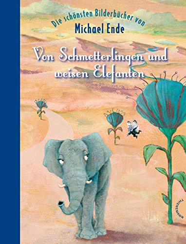 Stock image for Von Schmetterlingen Und Weisen Elefanten: Die Schnsten Bilderbcher Von Michael Ende for sale by Revaluation Books