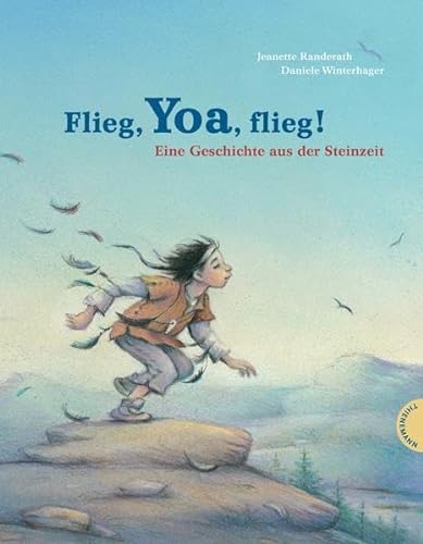Imagen de archivo de Flieg, Yoa, flieg!: Eine Geschichte aus der Steinzeit a la venta por medimops