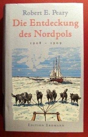 Beispielbild fr Die Entdeckung des Nordpols. 1908 - 19091 (Alte abenteuerliche Reiseberichte) zum Verkauf von medimops