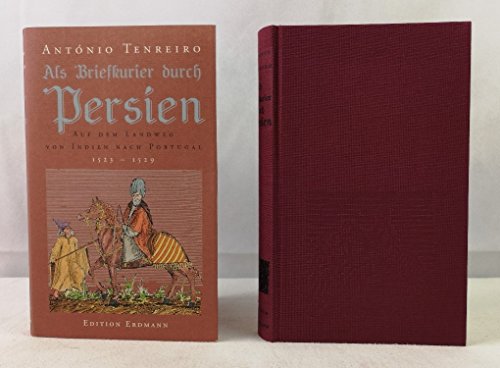 Stock image for Als Briefkurier durch Persien. Auf dem Landweg von Indien nach Portugal. 1523-1529. Aus dem Portugiesischen bertragen und hrsg. von Johannes Pgl. for sale by Eugen Friedhuber KG