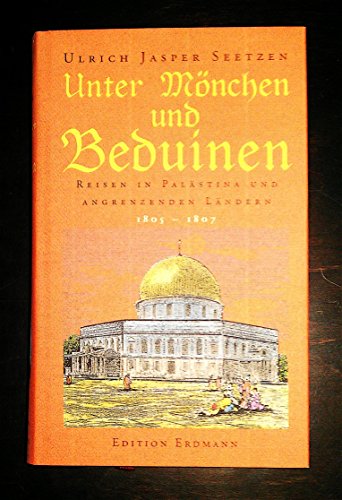 Beispielbild fr Unter Mnchen und Beduinen. Reisen in Palstina und angrenzenden Lndern 1805 - 1807. Alte abenteuerliche Reiseberichte. zum Verkauf von Antiquariat J. Hnteler