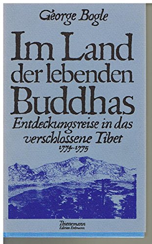 Im Land der lebenden Buddhas. Entdeckungsreise in das verschlossene Tibet (1774-1775); mit einem ...