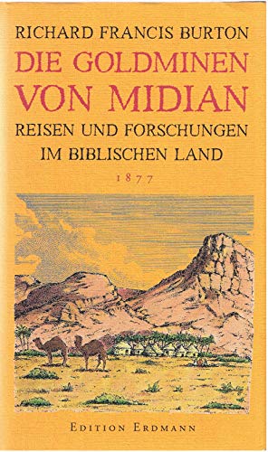 Die Goldminen von Midian. Reisen und Forschungen im biblischen Land 1876-1877. (Übersetzt und herausgegeben von Uwe Pfullmann). - Burton, Richard Francis