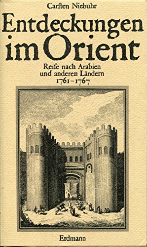 Beispielbild fr Entdeckungen im Orient. Reise nach Arabien und anderen Lndern 1761 - 1767. Mit 45 Original-Darstellungen zum Verkauf von medimops