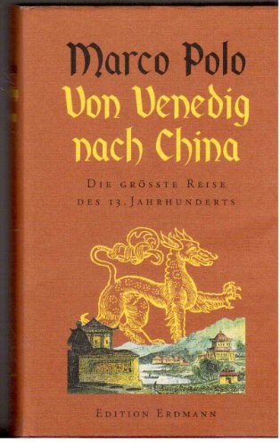 Beispielbild fr Von Venedig nach China. Die grte Reise des 13. Jahrhunderts. zum Verkauf von medimops