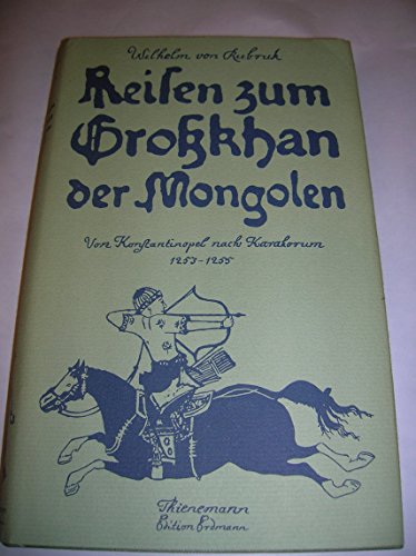 Reisen zum Grosskhan der Mongolen: Von Konstantinopel nach Karakorum, 1253-1255 (Alte abenteuerliche Reiseberichte) (German Edition) (9783522604307) by Ruysbroeck, Willem Van