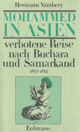 Mohammed in Asien: Verbotene Reise nach Buchara und Samarkand, 1863-1864 (Alte abenteuerliche Reiseberichte) (German Edition) (9783522605106) by VaÌmbeÌry, AÌrmin