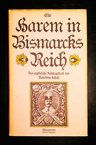 9783522605700: Ein Harem in Bismarcks Reich. Das ergtzliche Reisetagebuch des Nasreddin Schah