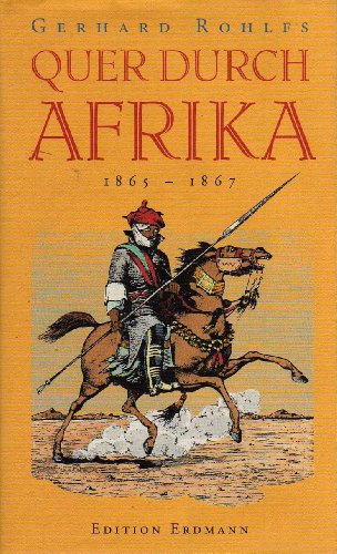 Beispielbild fr Quer durch Afrika. Die Erstdurchquerung der Sahara vom Mittelmeer zum Golf von Guinea 1865 - 1867. Hrsg. von Herbert Gussenbauer, Alte abenteuerliche Reiseberichte. zum Verkauf von Mephisto-Antiquariat