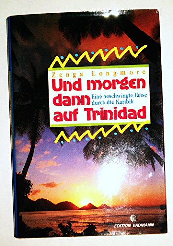 Beispielbild fr Und morgen dann auf Trinidad: Eine beschwingte Reise durch die Karibik zum Verkauf von Bildungsbuch