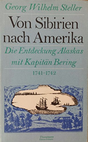 Stock image for Von Sibirien nach Amerika. Die Entdeckung Alaskas mit Kapitän Bering 1741 - 1742 for sale by WorldofBooks