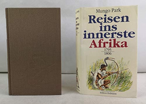 Stock image for Reisen ins innerste Afrika: Dem Geheimnis des Niger auf der Spur (1795-1806). Herausgegeben von Heinrich Pleticha. Mit 14 Abb. und 2 Karten. Lizenausgabe von Edition Erdmann im K.Thienemanns,Stuttgart u Wien. O-Hardcover, mit SU - sauberes frisches Exemplar. - 335 S. (pages) for sale by medimops