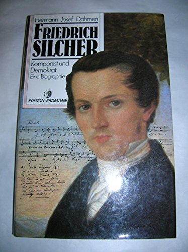 Imagen de archivo de Friedrich Silcher. Komponist und Demokrat. Eine Biographie. a la venta por Musikantiquariat Bernd Katzbichler