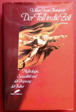 9783522701709: Der Fall in die Zeit. Mythologie, Sexualitt und der Ursprung der Kultur