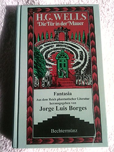 Die Tür in der Mauer (Die Bibliothek von Babel) - H. G., Wells und Borges Jorge Luis