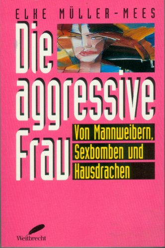 Stock image for Die aggressive Frau for sale by medimops