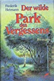 Stock image for Der wilde Park des Vergessens. Roman. for sale by Antiquariat Gntheroth