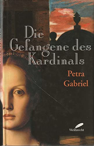 Die Gefangene des Kardinals. - Gabriel, Petra