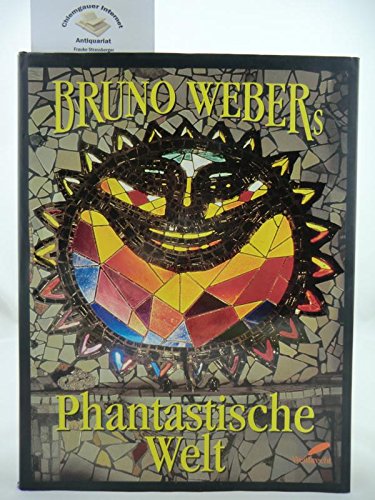 Beispielbild fr Bruno Webers phantastische Welt: von der Harmonie zwischen Phantasie und Natur; der Weinrebenparkals Gesamtkunstwerk zum Verkauf von Buchfink Das fahrende Antiquariat