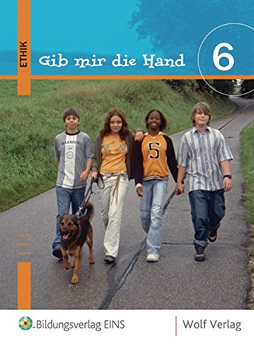 Stock image for Gib mir die Hand. Ethik 6. Schlerbuch. Ausgabe Bayern : Schlerbcher fr die Jahrgangsstufen 5 bis 9. Hauptschule for sale by Buchpark
