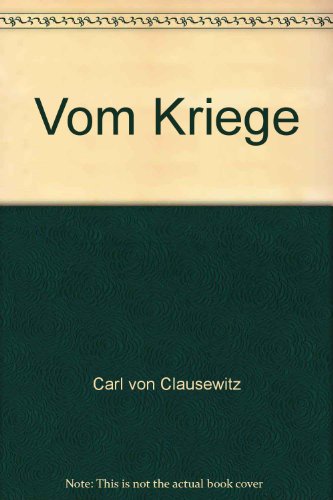 Stock image for Vom Kriege : Hinterlassenes Werk des Generals Carl von Clausewitz. Vollstndige Ausgabe im Urtext for sale by Buchpark