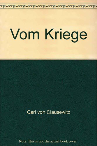 9783523820195: Vom Kriege: Hinterlassenes Werk des Generals Carl von Clausewitz. Vollstndige Ausgabe im Urtext