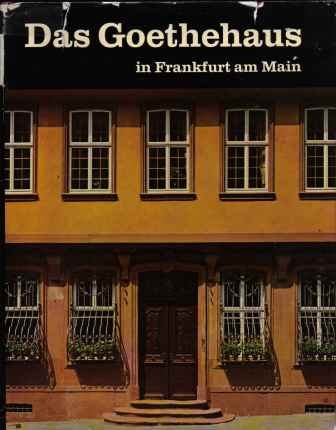 Beispielbild fr Das Goethehaus in Frankfurt am Main. Text Deutsch, Englisch und Franzsisch zum Verkauf von Versandantiquariat Felix Mcke