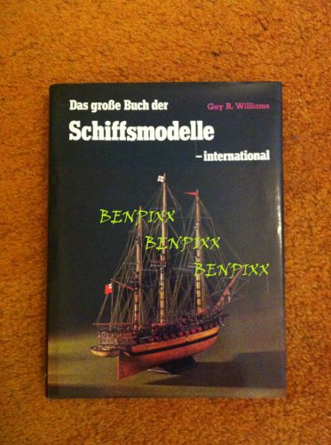Das grosse Buch der Schiffsmodelle- international. [Aus d. Engl. übertr. von Hans Dieter Heck].