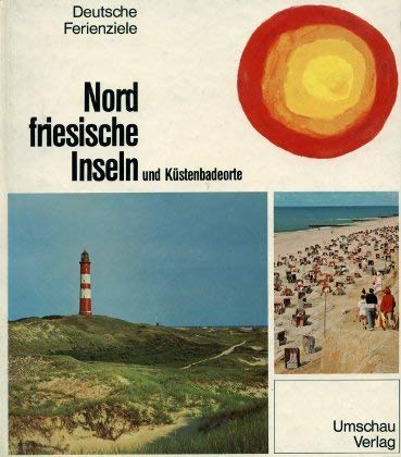 Nordfriesische Inseln und Küstenbadeorte. Deutsche Ferienziele. - Eckert, Gerhard (Mitwirkender) und Gerhard (Herausgeber) Roth