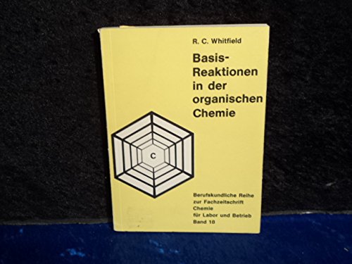 Beispielbild fr Basis-Reaktionen in der organischen Chemie (Berufskundliche Reihe zur Fachzeitschrift "Chemie fr Labor und Betrieb", Band 18) zum Verkauf von Bernhard Kiewel Rare Books