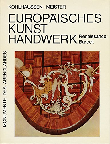 Stock image for Europisches Kunsthandwerk. Rennaissance und Barock (Monumente des Abendlandes) for sale by Versandantiquariat Felix Mcke