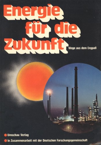 Imagen de archivo de Energie fr die Zukunft : Wege aus d. Engpass / von Allen L. Hammond; William D. Metz; Thomas H. Maugh II. Mit e. Geleitw. d. Bundesmin. f. Wirtschaft Hans Friderichs. In Zusammenarb. mit d. Dt. Forschungsgemeinschaft, Bonn-Bad Godesberg. Aus d. Amerikan. bers. u. von d. Umschau-Red. z. T. berarb / Bcher der Umschau a la venta por Antiquariat Bookfarm