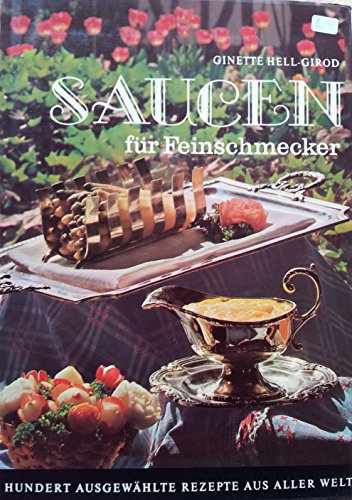 Stock image for Saucen fr Feinschmecker. 100 ausgewhlte Rezepte aus aller Welt for sale by Versandantiquariat Felix Mcke