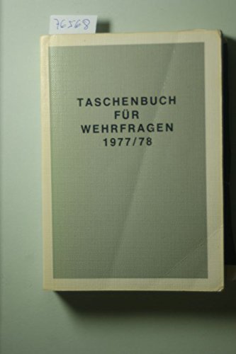 Stock image for Taschenbuch fr Wehrfragen 1977/78. 9. Jahrgang. for sale by Rhein-Hunsrck-Antiquariat Helmut Klein