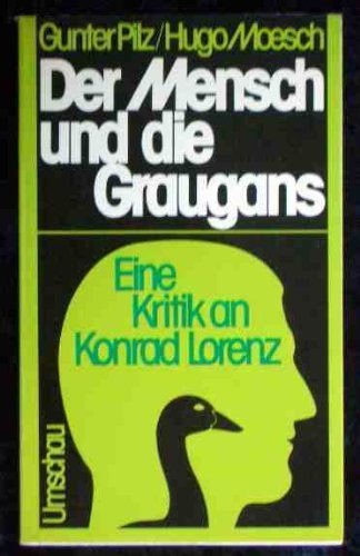 Beispielbild fr Der Mensch und die Graugans. Eine Kritik an Konrad Lorenz zum Verkauf von Versandantiquariat Felix Mcke