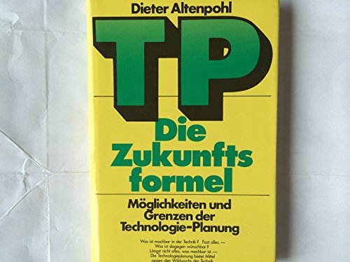9783524006451: TP, die Zukunftsformel. Mglichkeiten und Grenzen der Technologie- Planung by...