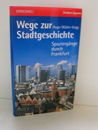 Wege zur Stadtgeschichte. SpaziergÃ¤nge durch Frankfurt (9783524630663) by Unknown Author