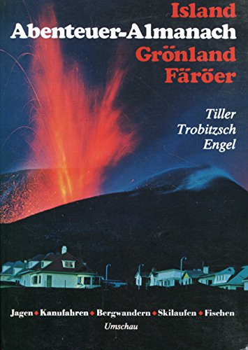 Beispielbild fr Abenteuer-Almanach Island, Grnland, Farer. [Jagen - Kanufahren - Bergwandern - Skilaufen - Fischen]. zum Verkauf von Steamhead Records & Books