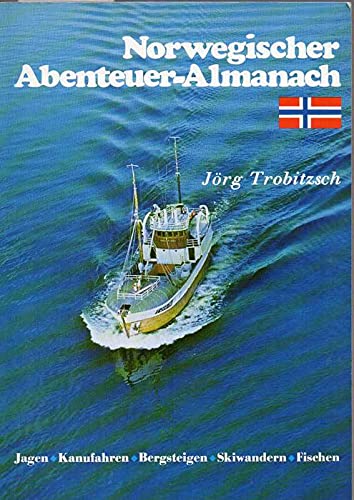 Stock image for Norwegischer Abenteuer-Almanach. Jagen, Kanufahren, Bergsteigen. Skiwandern, Fischen. for sale by Online-Buchversand  Die Eule