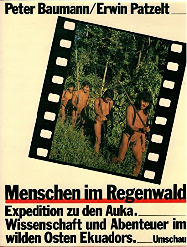 Imagen de archivo de Menschen im Regenwald. Expedition zu den Auka. Wissenschaft und Abenteuer im wilden Osten Ekuadors. a la venta por La Librera, Iberoamerikan. Buchhandlung