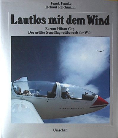 9783524660288: Lautlos mit dem Wind. Barron Hilton Cup - Der grsste Segelflugwettbewerb der Welt