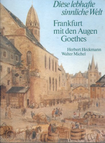 Imagen de archivo de Frankfurt mit den Augen Goethes. Diese lebhafte sinnliche Welt a la venta por medimops