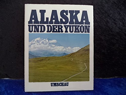9783524670133: Alaska und der Yukon. Abenteuer der Wildnis