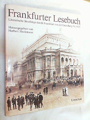 Frankfurter Lesebuch. Literarische Streifzüge durch Frankfurt von der Zeit der Gründung bis 1933.