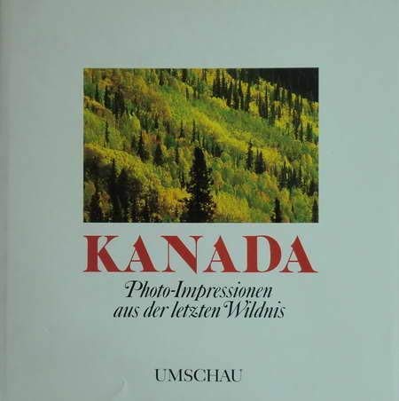 Imagen de archivo de Kanada Photo-Impressionen aus der letzten Wildnis a la venta por Antiquariat Buchhandel Daniel Viertel