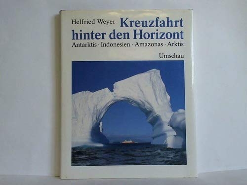 Stock image for Kreuzfahrt hinter den Horizont. Antarktis - Indonesien - Amazonas - Arktis for sale by medimops