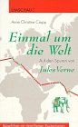 Beispielbild fr Einmal um die Welt : Reisefhrer auf den Spuren von Jules Verne / Anne Christine Cropp zum Verkauf von Versandantiquariat Buchegger