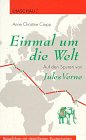 Stock image for Einmal um die Welt : Reisefhrer auf den Spuren von Jules Verne / Anne Christine Cropp for sale by Versandantiquariat Buchegger