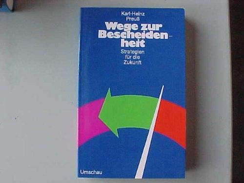 Beispielbild fr Wege zur Bescheidenheit, Strategien fr die Zukunft zum Verkauf von Versandantiquariat Felix Mcke